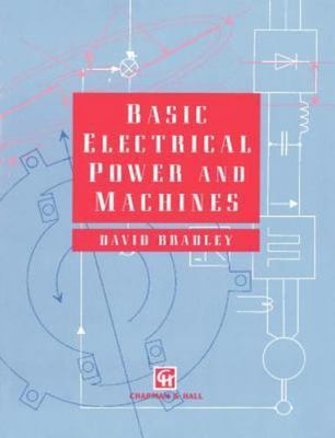 Basic Electrical Power and Machines by Bradley, D. a.