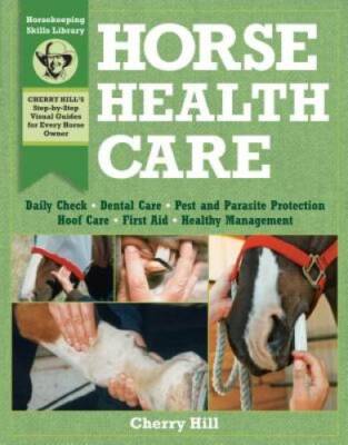 Horse Health Care: A Step-By-Step Photographic Guide to Mastering Over 10 - GOOD