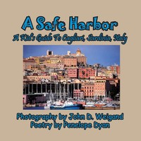 A Safe Harbor, A Kid's Guide To Cagliari, Sardinia, Italy Penelope Dyan Buch