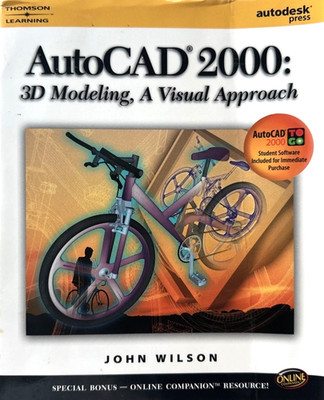 AutoCAD 2000 3D Modeling A Visual Approach by John Wilson Autodesk Press