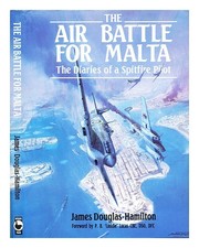 DOUGLAS-HAMILTON, JAMES the air battle for Malta : the diaries of a fighter pilo