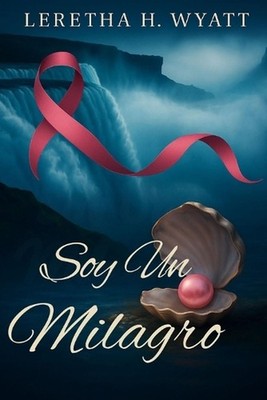 Soy Un Milagro by Leretha Wyatt (Spanish) Paperback Book