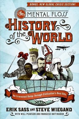 The Mental Floss History of the World: An Irreverent Romp Through...