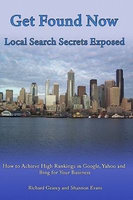 Get Found Now! Local Search Secrets Exposed: Learn How to Achieve High...