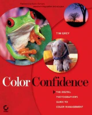 Color Confidence: The Digital Photographers Guide to Color Management - GOOD