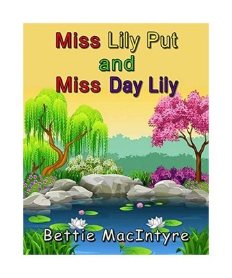Miss Lily Put and Miss Day Lily, Bettie MacIntyre