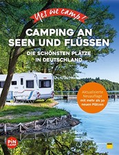 Yes we camp! Camping an Seen und Flussen: Die s, Thiersch*.