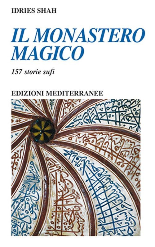 Libri Idries Shah - Il Monastero Magico. 157 Storie Sufi