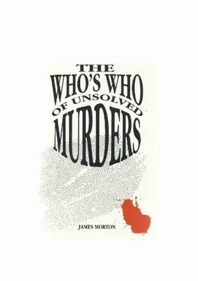The Who's Who of Unsolved Murders, Morton, James