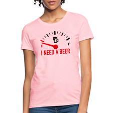I Need a Beer Women's T-Shirt Funny Drinking Tee 
