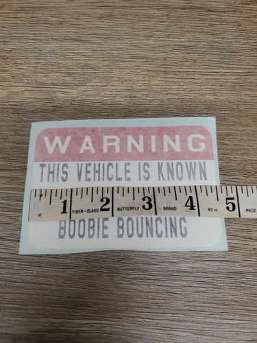 WARNING THIS VEHICLE IS KNOWN TO CAUSE EXCESSIVE BOOBIE BOUNCING 3m Scotchcal - Picture 2 of 3