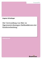 Die Umwandlung Von Miet- In Eigentumswohnungen. Einflussfaktoren Der Kaufentsche