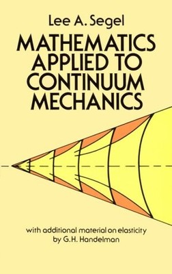 Mathematics Applied to Continuum Mechanics - paperback Segel, Lee A.