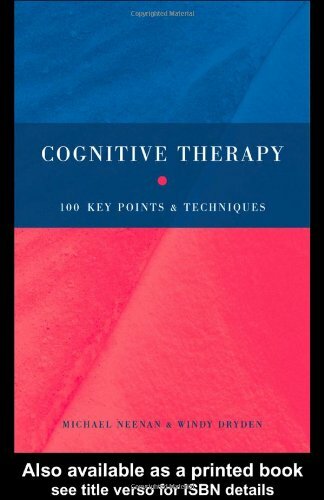 Cognitive Therapy: 100 Key Points and Techniques By Michael Neenan, Windy Dryde