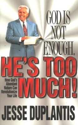 God Is Not Enough, He's Too Much!