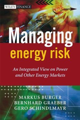 Managing Energy Risk : An Integrated View on Power and Other Energy Markets, ...