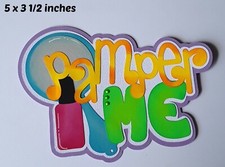 PAMPER ME TITLE EVERYDAY GIRL premade paper piecing 3D die cut by Rhonda