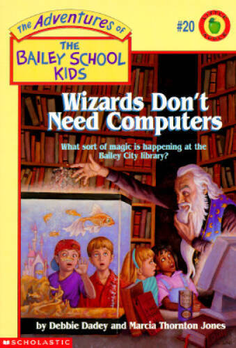 Wizards Don't Need Computers (The Adventures of the Bailey Schoo - VERY ...
