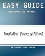 Easy Guide: CompTIA Linux Powered by LPI Exam 2: Questions and Answers by Aus