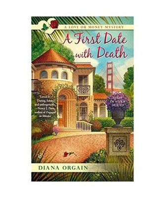 A First Date with Death: A Love or Money Mystery, Diana Orgain