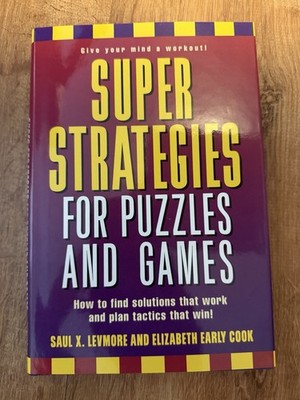 Super Strategies for Puzzles and Games : How to Find Solutions That Work and...