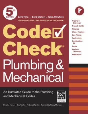 Code Check Plumbing & Mechanical 5th Edition: An Illustrated Guide to the Plumbi