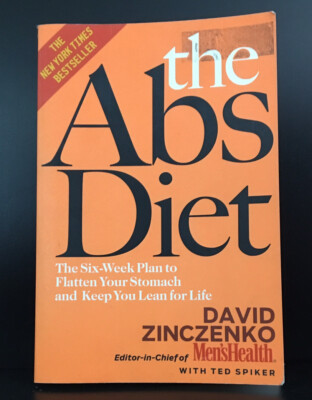 The Abs Diet : The Six-Week Plan to Flatten Your Stomach and Keep You Lean...