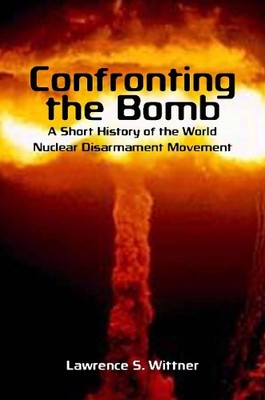 Lawrence S. Wittner Confronting the Bomb (Paperback) Stanford Nuclear Age Series
