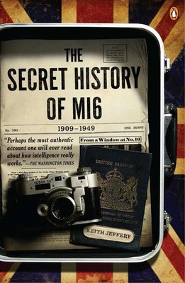 The Secret History of MI6: 1909-1949 by Keith Jeffery (English) Paperback Book