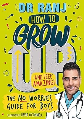 How to Grow Up and Feel Amazing!: The No-Worries Guide for Boys, Singh, Dr. Ranj