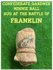 Confederate GARDNER Miniball Relic. Dug At The Battle Of Franklin Tennessee