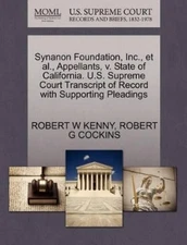 Robert W Kenny  Synanon Foundation, Inc., et al., Appellants, V. Sta (Paperback)