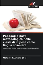 Pedagogia post-metodologica nelle classi di inglese come lingua straniera by Moh