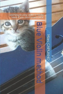 Blue Violin method: Learning to play violin or fiddle even if you don't read mus