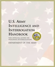 U.S. Army Intelligence And Interrogation Handbook: The Official Guide On Pri...