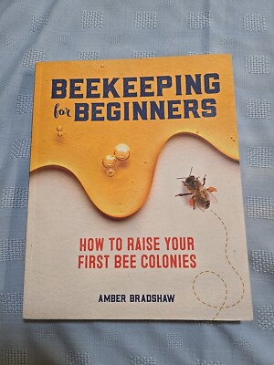 Beekeeping for Beginners: How to Raise Your First Bee Colonies,A