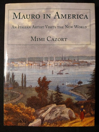 Mauro in America: An Italian Artist Visits the New World by Mimi Cazort (HC)