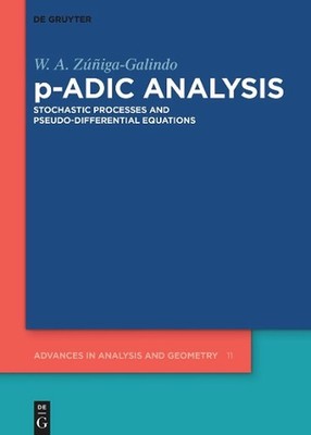 p-Adic Analysis: Stochastic Processes and Pseudo-Differential Equations by W.A.