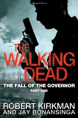 The Fall of the Governor Part One: 3 (The Walking Dead, 3) - Kirkman, Robert