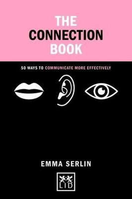 Connection Book: 50 Ways To Communicate More Effectively by Emma Serlin (English
