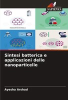 Ayesha Arshad | Sintesi Batterica E Applicazioni Delle Nanoparticelle | Buch