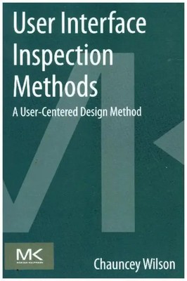 User Interface Inspection Methods A User-Centered Design Method Chauncey Wilson