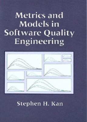 Metrics and Models in Software Quality Engineering by Stephen H. Kan