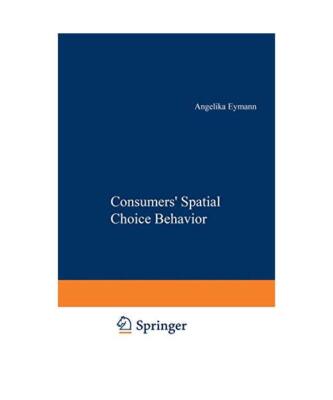 Consumers¿ Spatial Choice Behavior, Angelika Eymann