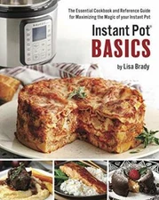 Instant Pot Basics: The Essential Cookbook and Reference Guide for Maximi - GOOD