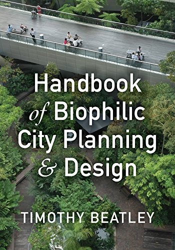 Handbook of Biophilic City Planning and Design. Beatley New** - Image 6