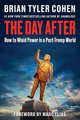 The Day After: How to Wield Power in a Post-Trump : Brian Tyler Cohen: 2026
