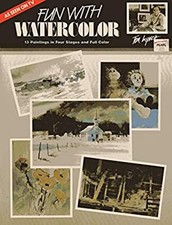 Fun with Watercolor: 13 Paintings in Four Stages and Full Color T