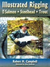 Illustrated Rigging: For Salmon Steelhead Trout by Robert H. Campbell