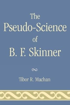 Tibor R. Machan The Pseudo-Science of B. F. Skinner (Taschenbuch)